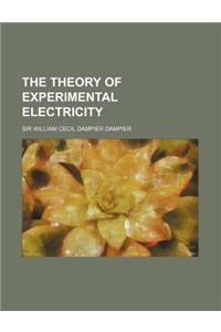 The Theory of Experimental Electricity
