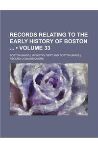 Records Relating to the Early History of Boston (Volume 33)