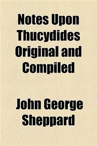Notes Upon Thucydides Original and Compiled
