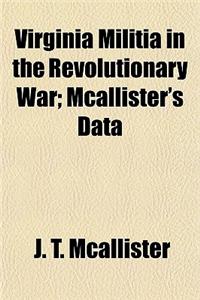 Virginia Militia in the Revolutionary War; McAllister's Data