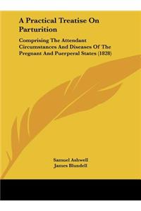 A Practical Treatise on Parturition