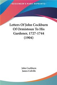 Letters of John Cockburn of Ormistoun to His Gardener, 1727-1744 (1904)