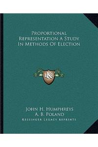 Proportional Representation A Study In Methods Of Election