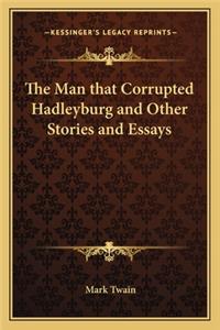 The Man that Corrupted Hadleyburg and Other Stories and Essays
