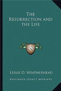 Resurrection and the Life