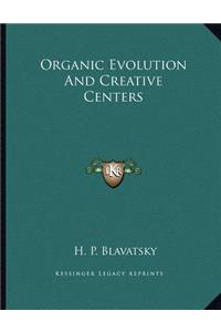 Organic Evolution And Creative Centers