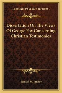 Dissertation on the Views of George Fox Concerning Christian Testimonies