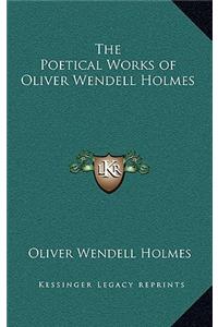 The Poetical Works of Oliver Wendell Holmes
