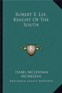 Robert E. Lee, Knight Of The South