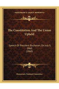 The Constitution and the Union Upheld