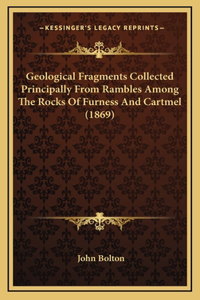 Geological Fragments Collected Principally from Rambles Among the Rocks of Furness and Cartmel (1869)