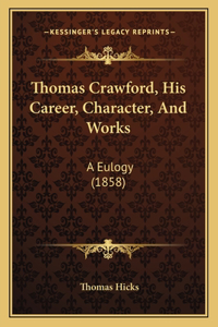 Thomas Crawford, His Career, Character, And Works