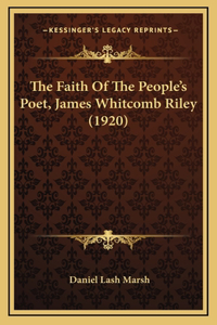 The Faith Of The People's Poet, James Whitcomb Riley (1920)