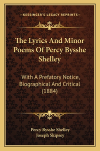 Lyrics And Minor Poems Of Percy Bysshe Shelley