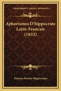 Aphorismes D'hippocrate Latin-Francais (1832)