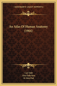 Atlas Of Human Anatomy (1904)