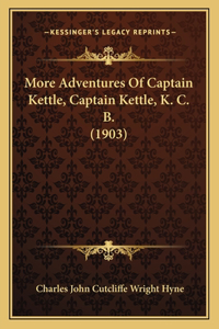 More Adventures Of Captain Kettle, Captain Kettle, K. C. B. (1903)