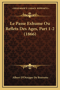 Le Passe Exhume Ou Reflets Des Ages, Part 1-2 (1866)
