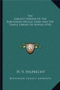 The Earliest Version Of The Babylonian Deluge Story And The Temple Library Of Nippur (1910)