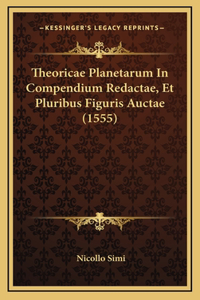 Theoricae Planetarum In Compendium Redactae, Et Pluribus Figuris Auctae (1555)