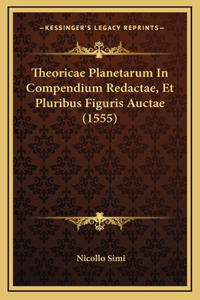 Theoricae Planetarum In Compendium Redactae, Et Pluribus Figuris Auctae (1555)