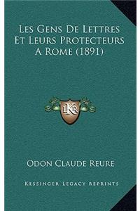 Les Gens de Lettres Et Leurs Protecteurs a Rome (1891)
