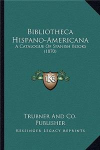 Bibliotheca Hispano-Americana