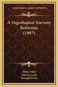A Vegrehajtasi Torveny Reformja (1907)