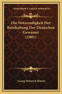 Die Notwendigkeit Der Reinhaltung Der Deutschen Gewasser (1901)