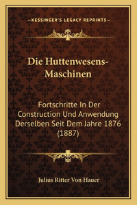 Die Huttenwesens-Maschinen