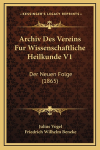 Archiv Des Vereins Fur Wissenschaftliche Heilkunde V1