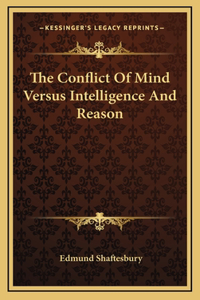 The Conflict Of Mind Versus Intelligence And Reason
