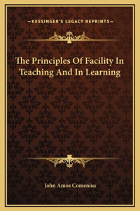 The Principles Of Facility In Teaching And In Learning