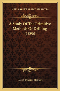 Study Of The Primitive Methods Of Drilling (1896)
