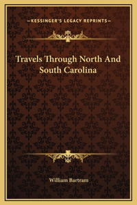 Travels Through North And South Carolina