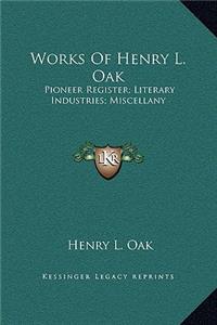 Works Of Henry L. Oak