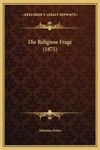 Die Religiose Frage (1875)