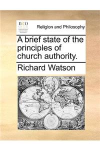 A Brief State of the Principles of Church Authority.