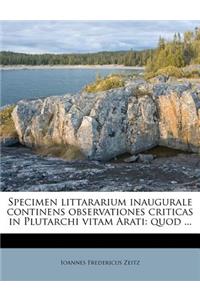 Specimen Littararium Inaugurale Continens Observationes Criticas in Plutarchi Vitam Arati
