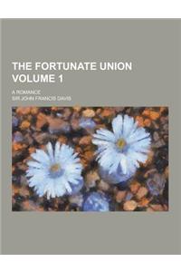 The Fortunate Union; A Romance Volume 1