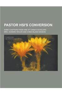 Pastor Hsi's Conversion; Some Chapters from One of China's Scholars