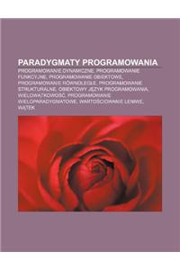 Paradygmaty Programowania: Programowanie Dynamiczne, Programowanie Funkcyjne, Programowanie Obiektowe, Programowanie Rownoleg E