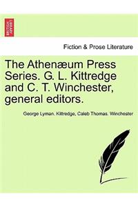 The Athen Um Press Series. G. L. Kittredge and C. T. Winchester, General Editors.