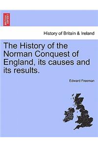 History of the Norman Conquest of England, its causes and its results.