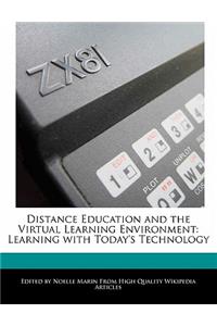Distance Education and the Virtual Learning Environment