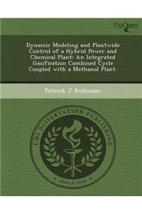 Dynamic Modeling and Plantwide Control of a Hybrid Power and Chemical Plant: An Integrated Gasification Combined Cycle Coupled with a Methanol Plant