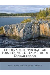 Etudes Sur Hippocrate Au Point de Vue de La Methode Dosimetrique