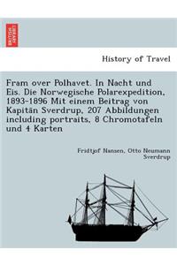 Fram over Polhavet. In Nacht und Eis. Die Norwegische Polarexpedition, 1893-1896 Mit einem Beitrag von Kapitän Sverdrup, 207 Abbildungen including portraits, 8 Chromotafeln und 4 Karten