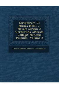 Scriptorum de Musica Medii VI Novam Seriem a Gerbertina Alteram Collegit Nuncque Primum, Volume 2