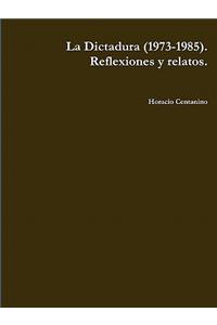 Dictadura (1973-1985). Reflexiones y Relatos.